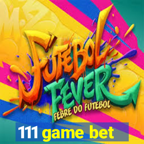 111 game bet